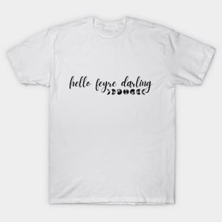 Hello feyre darling - ACOTAR T-Shirt